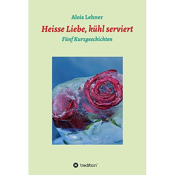 Heisse Liebe, kühl serviert, Alois Lehner