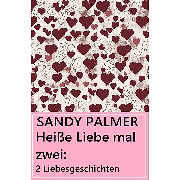 Heiße Liebe mal zwei: 2 Liebesgeschichten, Sandy Palmer