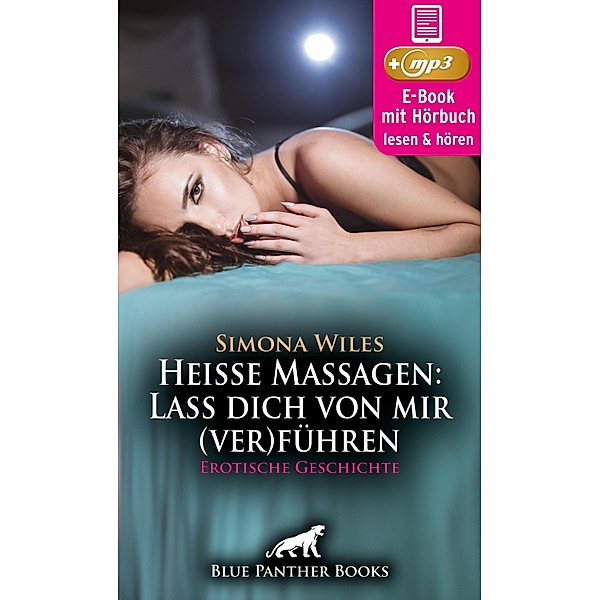 Heiße Massagen: Lass dich von mir (ver)führen | Erotik Audio Story | Erotisches Hörbuch / blue panther books Erotische Hörbücher Erotik Sex Hörbuch, Simona Wiles