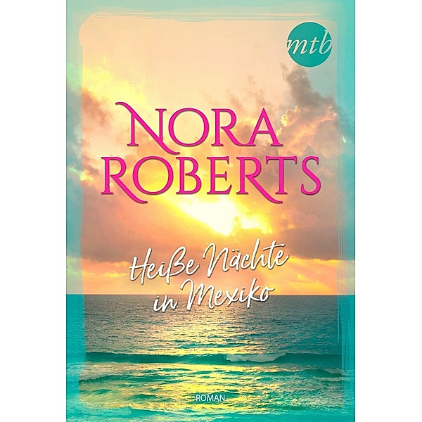 Heiße Nächte in Mexiko, Nora Roberts