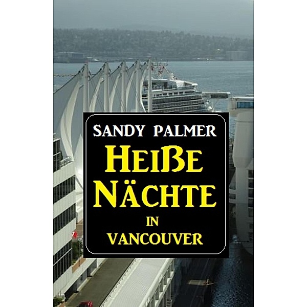 Heiße Nächte in Vancouver, Sandy Palmer
