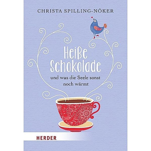 Heiße Schokolade und was die Seele sonst noch wärmt, Christa Spilling-Nöker