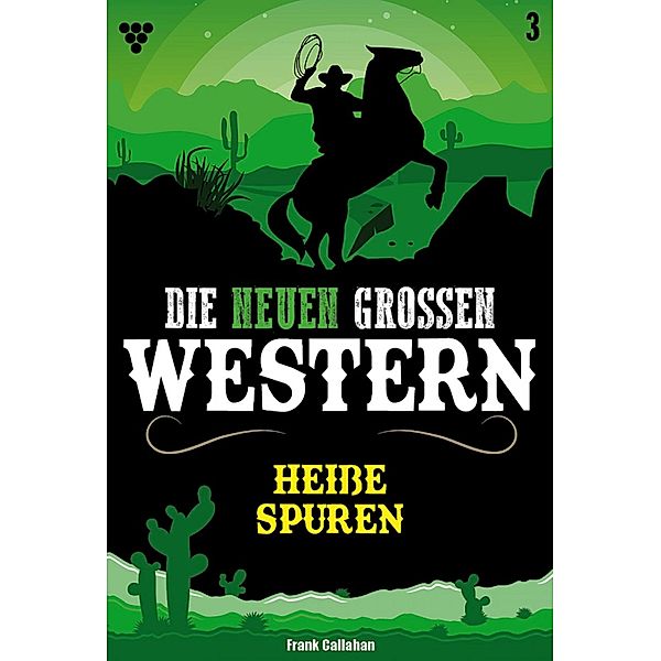 Heiße Spuren / Die neuen großen Western Bd.3, Frank Callahan