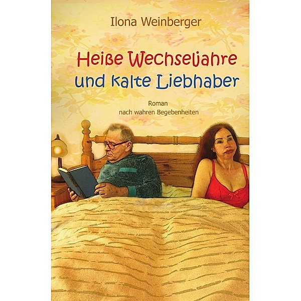 Heiße Wechseljahre und kalte Liebhaber, Ilona Weinberger