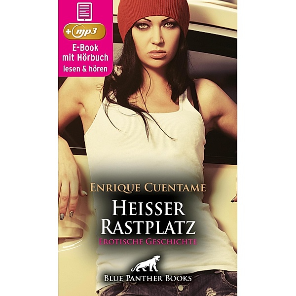 Heißer Rastplatz | Erotik Audio Story | Erotisches Hörbuch / blue panther books Erotische Hörbücher Erotik Sex Hörbuch, Enrique Cuentame