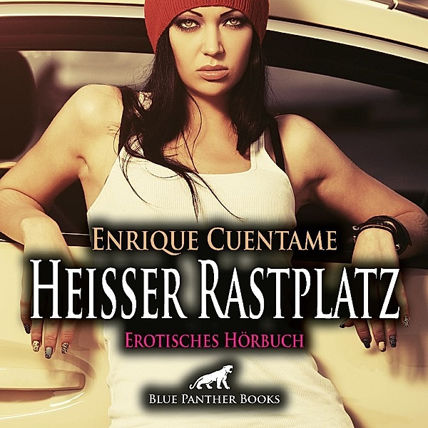 Heißer Rastplatz | Erotik Audio Story | Erotisches Hörbuch Audio CD,Audio-CD, Enrique Cuentame