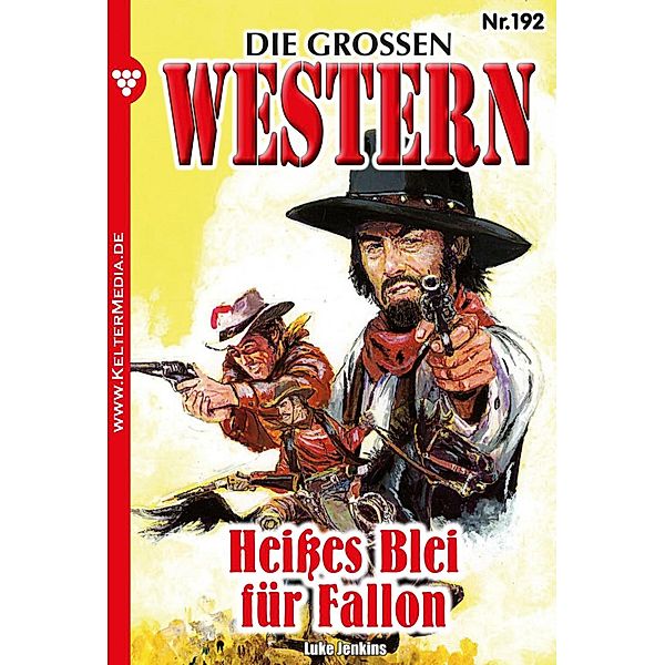 Heißes Blei für Fallon / Die großen Western Bd.192, Luke Jenkins
