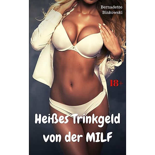 Heißes Trinkgeld von der MILF, Bernadette Binkowski