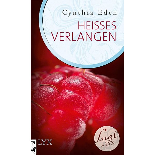 Heißes Verlangen / Lust de LYX Bd.11, Cynthia Eden