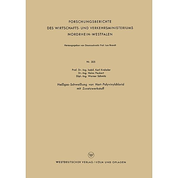 Heissgas-Schweissung von Hart-Polyvinylchlorid mit Zusatzwerkstoff / Forschungsberichte des Landes Nordrhein-Westfalen Bd.305, Karl Krekeler
