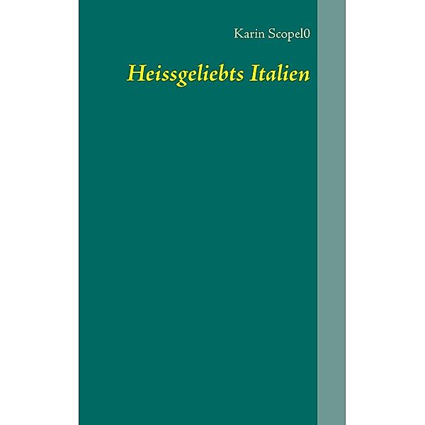 Heissgeliebts Italien, Karin Scopel0