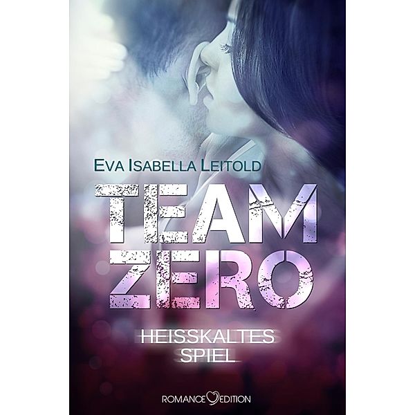 Heißkaltes Spiel / Team Zero Bd.1, Eva Isabella Leitold
