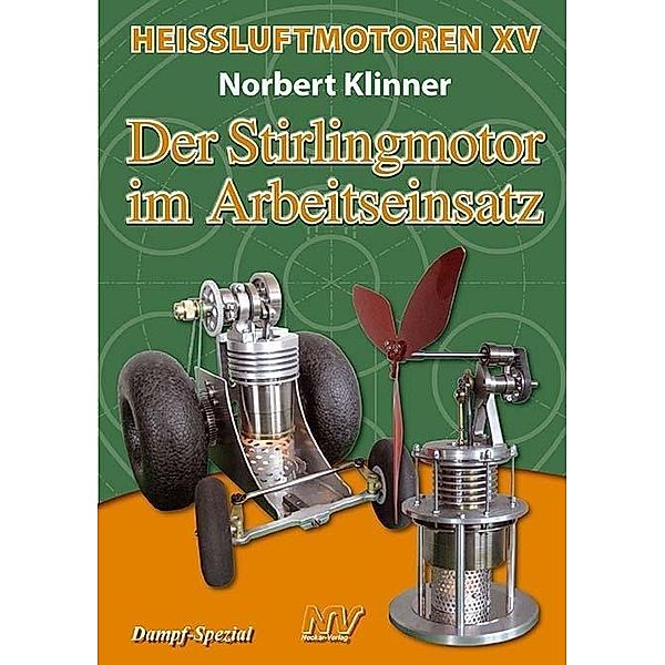 Heißluft-Motoren: 15 Der Stirlingmotor im Arbeitseinsatz, Norbert Klinner