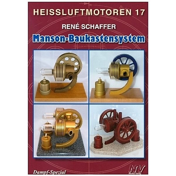 Heißluft-Motoren: 17 Manson-Baukastensystem, René Schaffer