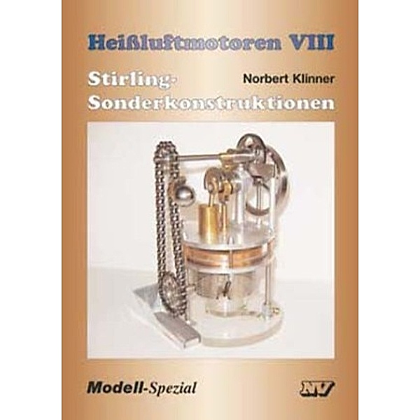 Heißluft-Motoren: Bd.8 Dampf-Reihe / Heissluftmotoren VIII, Norbert Klinner