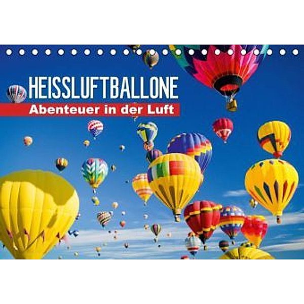 Heißluftballone: Abenteuer in der Luft (Tischkalender 2016 DIN A5 quer), Calvendo