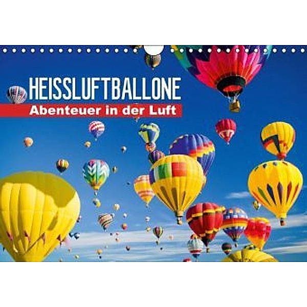 Heißluftballone: Abenteuer in der Luft (Wandkalender 2016 DIN A4 quer), Calvendo