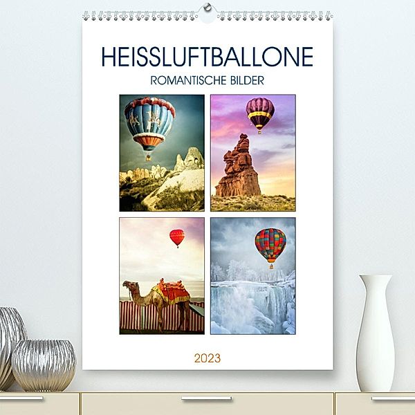 Heißluftballone - Romantische Bilder (Premium, hochwertiger DIN A2 Wandkalender 2023, Kunstdruck in Hochglanz), Liselotte Brunner-Klaus