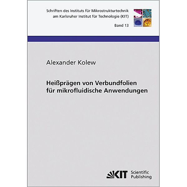 Heissprägen von Verbundfolien für mikrofluidische Anwendungen, Alexander Kolew