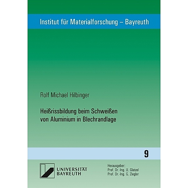 Heissrissbildung beim Schweissen von Aluminium in Blechrandlage, Rolf Michael Hilbinger