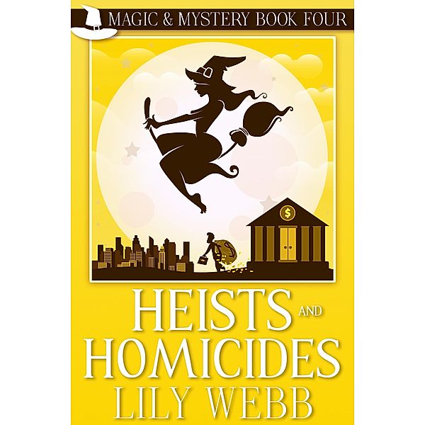 Heists and Homicides (Magic & Mystery, #4), Lily Webb