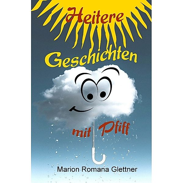 Heitere Geschichten mit Pfiff, Marion Romana Glettner