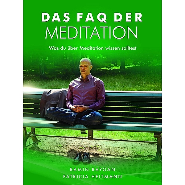 Heitmann, P: FAQ der Meditation, Ramin Raygan, Patricia Heitmann
