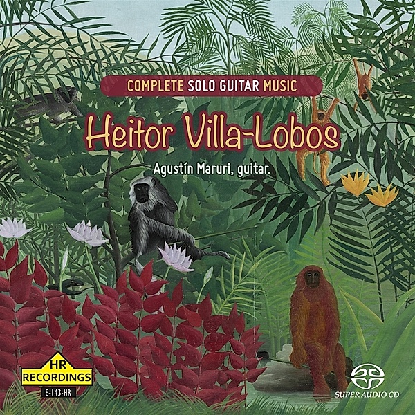 Heitor Villa-Lobos: Complete Solo Guitar Music, Agustin Maruri