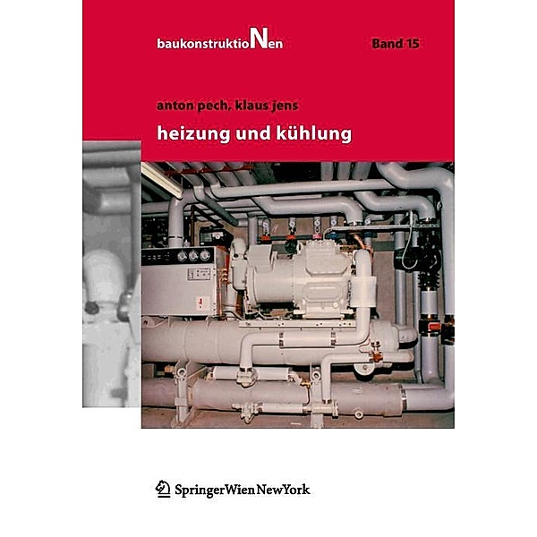 Heizung und Kühlung / Baukonstruktionen Bd.15, Anton Pech, Klaus Jens
