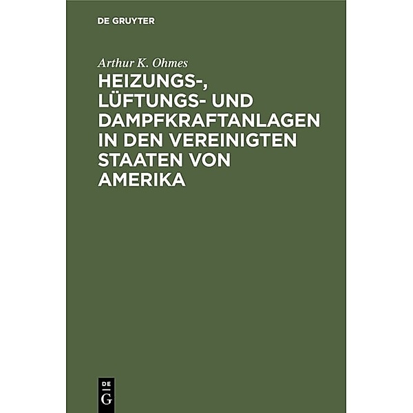 Heizungs-, Lüftungs- und Dampfkraftanlagen in den Vereinigten Staaten von Amerika, Arthur K. Ohmes