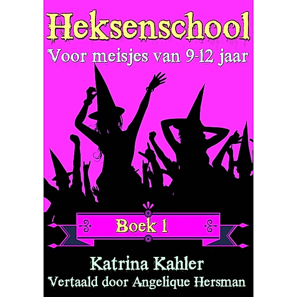 Heksenschool - Boek 1: Voor meisjes van 9-12 jaar / KC Global Enterprises Pty Ltd, Katrina Kahler