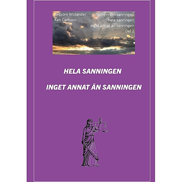 Hela sanningen inget annat än sanningen / Trilogin om sanningen Bd.2, Torbjörn Molander, Ken Carlsson