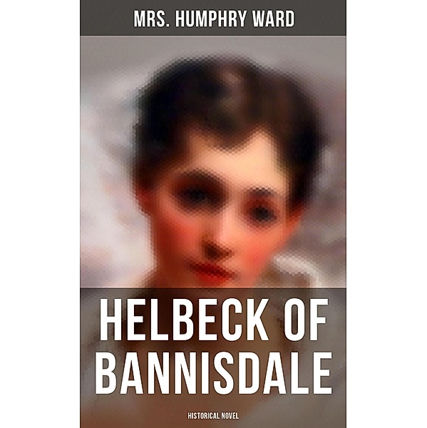 Helbeck of Bannisdale (Historical Novel), Humphry Ward