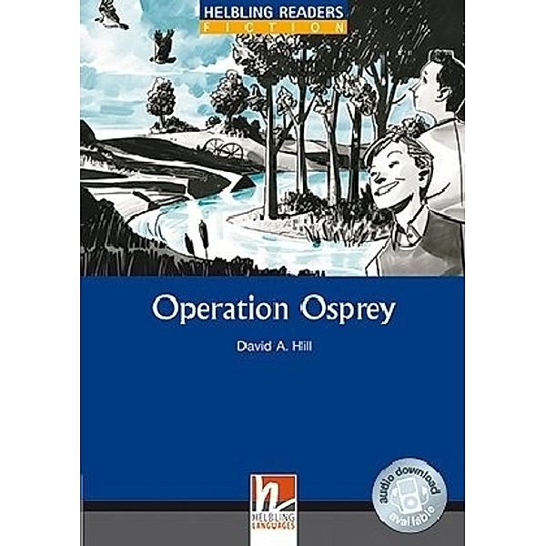 Helbling Readers Blue Series, Level 4 / Operation Osprey, Class Set, David A. Hill