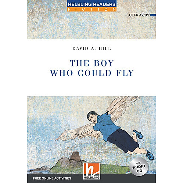 Helbling Readers Blue Series, Level 4 / The Boy Who Could Fly, David A Hill