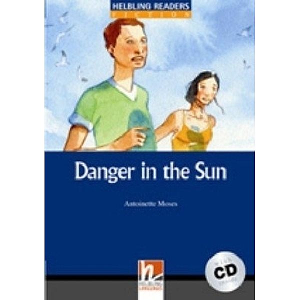 Helbling Readers Blue Series, Level 5 / Danger in the Sun, m. 1 Audio-CD, Antoinette Moses