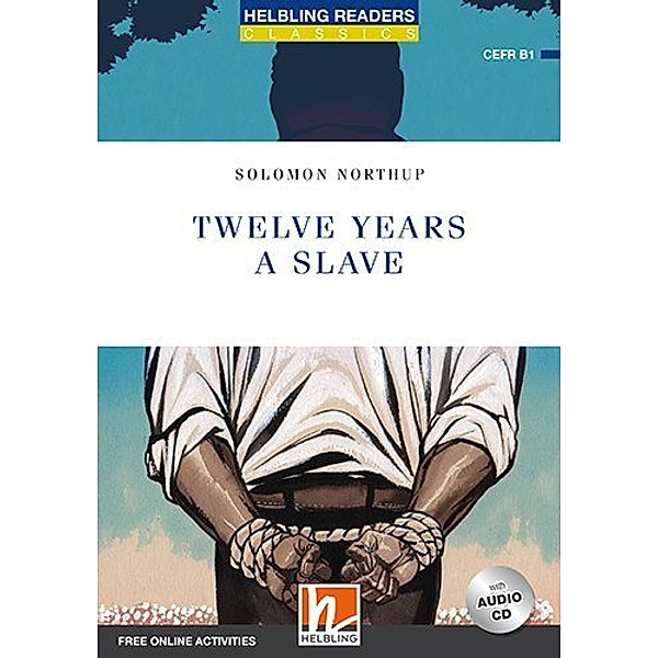 Helbling Readers Classics / Helbling Readers Blue Series, Level 5 / Twelve Years a Slave, mit 1 Audio-CD, m. 1 Audio-CD, Solomon Northup