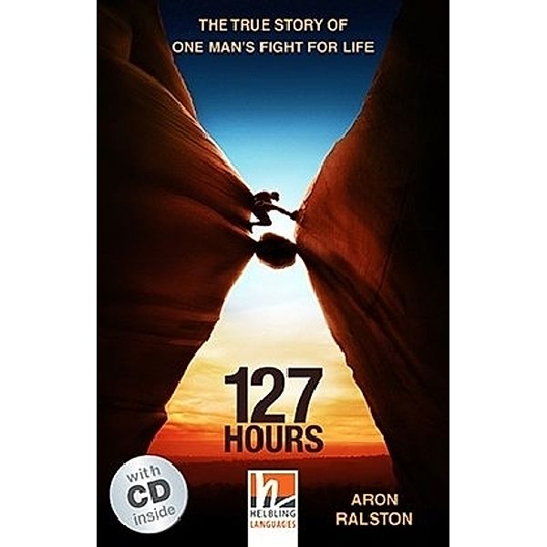 Helbling Readers Fiction / 127 Hours, mit 2 Audio-CDs, m. 2 Audio-CD, 2 Teile, Aron Ralston