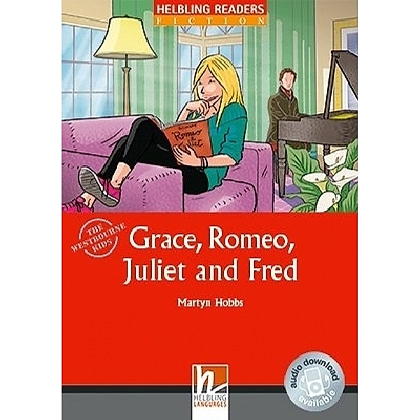 Helbling Readers Fiction / Grace, Romeo, Juliet and Fred, Class Set, Martyn Hobbs