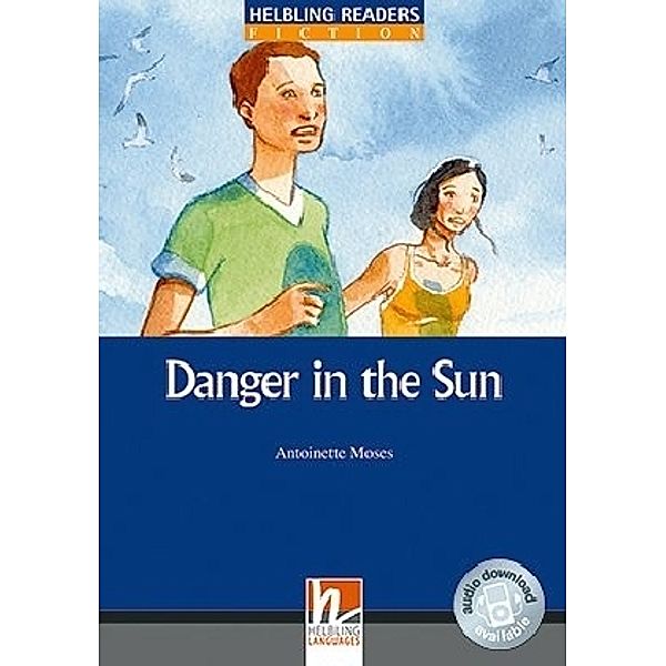 Helbling Readers Fiction / Helbling Readers Blue Series, Level 5 / Danger in the Sun, Class Set, Antoinette Moses