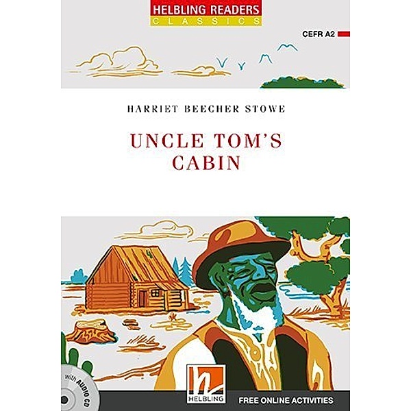 Helbling Readers Red Series, Level 3 / Uncle Tom's Cabin, m. 1 Audio-CD, Harriet Beecher-Stowe
