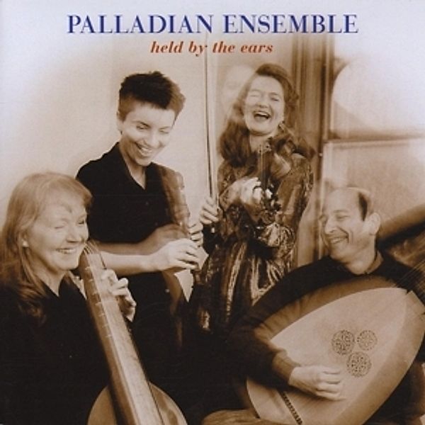 Held By The Ears (SACD), Palladian Ensemble