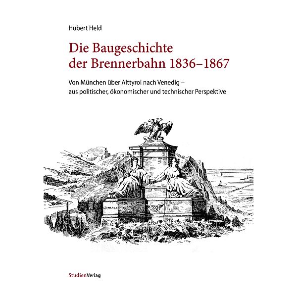 Held, H: Baugeschichte der Brennerbahn 1836-1867, Hubert Held