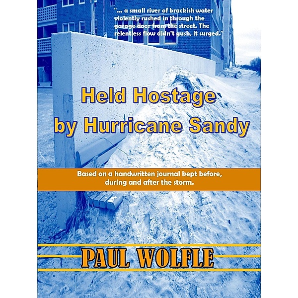 Held Hostage By Hurricane Sandy / Paul Wolfle, Paul Wolfle