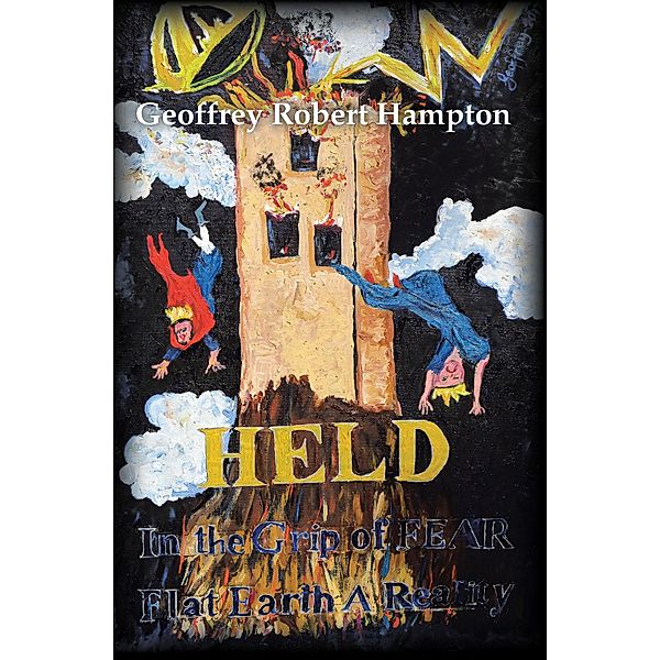 Held in the Grip of F.E.A.R., Geoffrey Robert Hampton