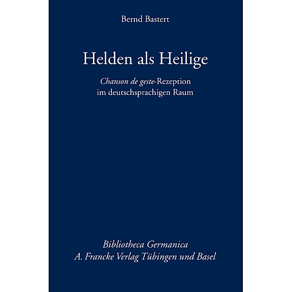 Helden als Heilige / Bibliotheca Germanica Bd.54, Bernd Bastert