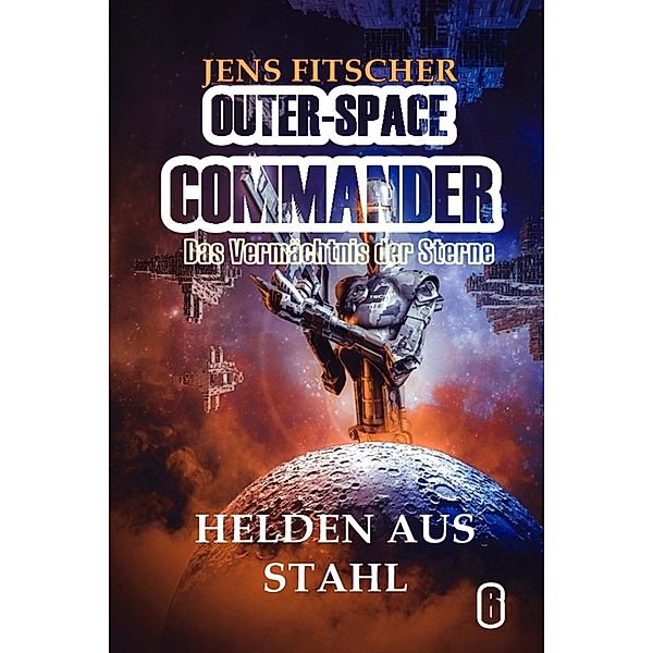 Helden aus Stahl (OUTER-SPACE COMMANDER 6), Jens Fitscher