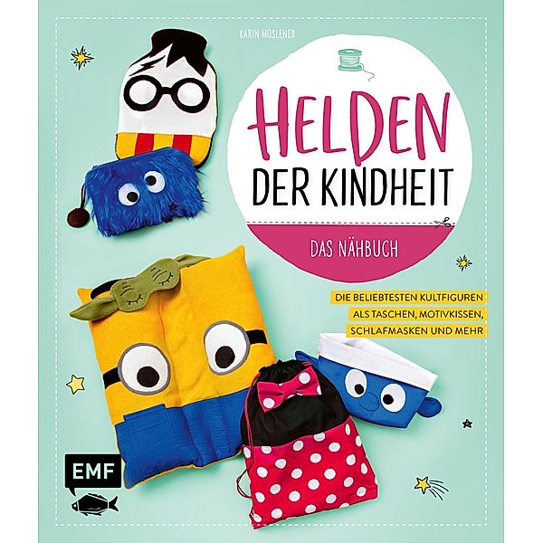 Helden der Kindheit - Das Nähbuch, Karin Moslener