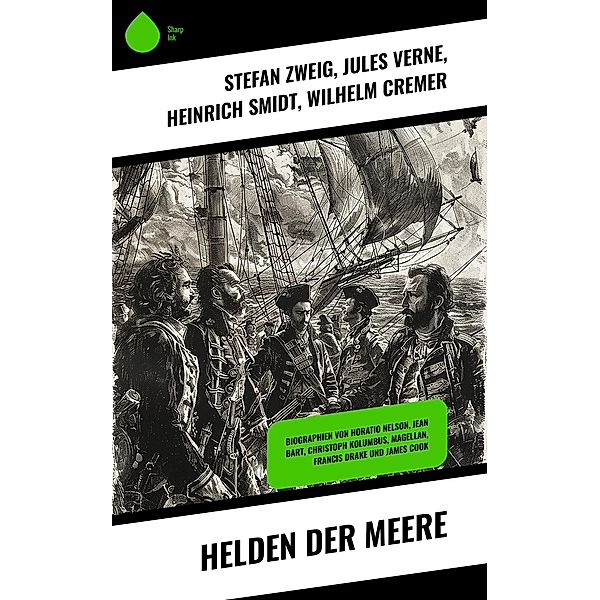 Helden der Meere, Stefan Zweig, Jules Verne, Heinrich Smidt, Wilhelm Cremer