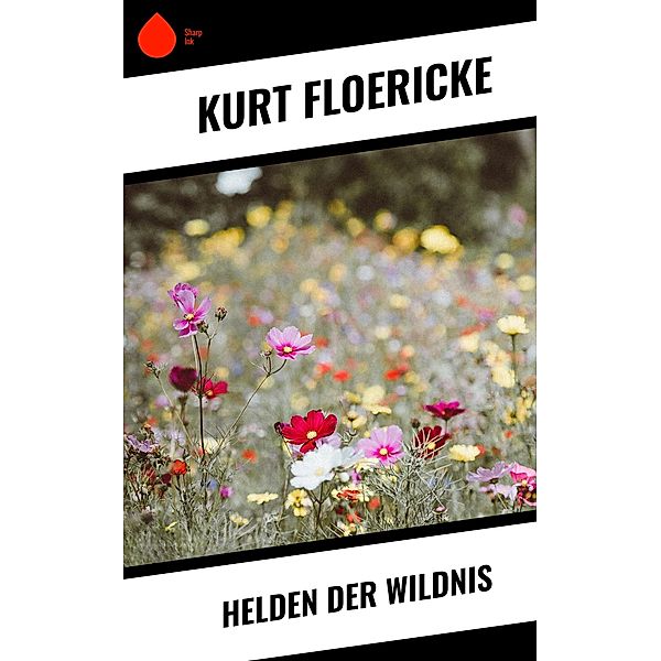 Helden der Wildnis, Kurt Floericke